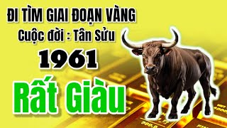 Giới tử vi công bố giai đoạn vàng Cuộc đời Tân Sửu 1961 từ tuổi này Giàu sang phú quý không tưởng [upl. by Eiramasil]