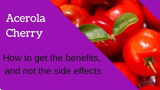 Acerola Cherry Side Effects and Benefits [upl. by Neroc]