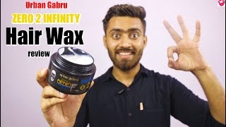 URBAN GABRU hair wax review  Zero to Infinity  How to use Holding power Benefits  QualityMantra [upl. by Sheedy]