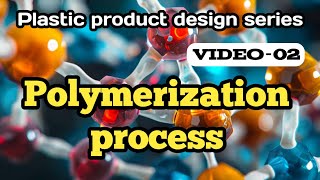 V02 Polymerization process explained  plastic product design series [upl. by Linet118]