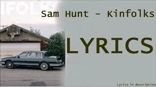 Sam Hunt  Kinfolks Lyrics in Description [upl. by Oralee665]