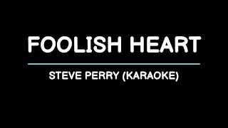 Foolish Heart  Steve Perry Karaoke [upl. by Thorne]