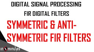 Module3Vid7FIR Digital FiltersSymmetric and antisymmetric FIR filters [upl. by Sanfred]