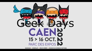 Geek days   de Caen du 16 octobre 2022 [upl. by Ferguson]