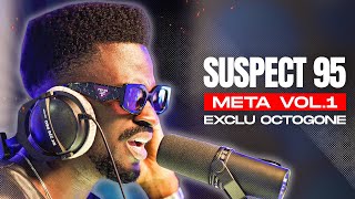 SUSPECT 95  META VOL1 Freestyle Exclu OCTOGONE [upl. by Kasevich]