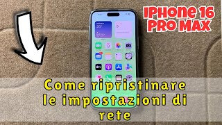 Come ripristinare le impostazioni di rete su iPhone 16 Pro Max [upl. by Barkley]