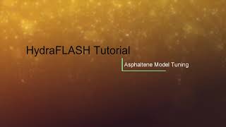 HydraFLASH 37 Asphaltene Model Tuning [upl. by Heyes]