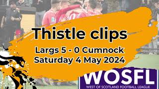 Largs Thistle 5  0 Cumnock 4 May 2024  West of Scotland Premier Division [upl. by Anyad396]