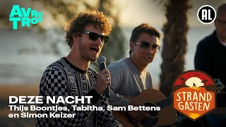 Thijs Boontjes Tabitha Sam Bettens en Simon Keizer  Deze Nacht  Strandgasten [upl. by Odrude]