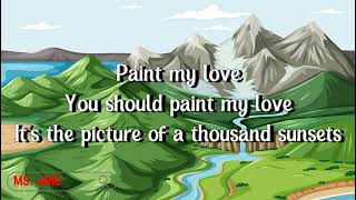 Paint My Love Lyrics Song by Michael Learns to Rock [upl. by Ttej]