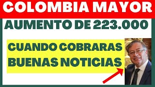 COLOMBIA MAYOR AUMENTO DE 223 MIL🔔¿Cuándo y Cómo lo Cobrarás [upl. by Hoenack]