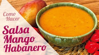 SALSA DE MANGO HABANERO  SALSA DE MANGO PARA ALITAS O CARNES [upl. by Aja404]