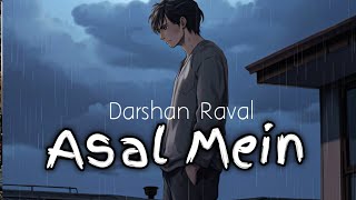 Asal Mein  Darshan Raval  Lofi Song [upl. by Reese]