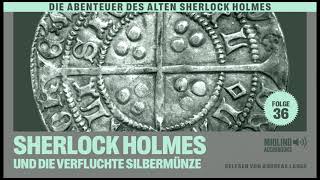 Der alte Sherlock Holmes  Folge 36 Sherlock Holmes und die verfluchte Silbermünze Hörbuch [upl. by Anna-Maria727]