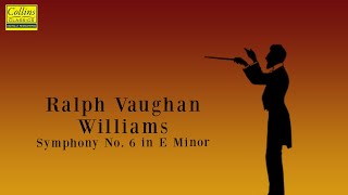 Ralph Vaughan Williams Symphony No 6 in E minor FULL [upl. by Anialam]