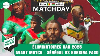 Waxsaxalaat  Éliminatoires can 2025 Avant Match  Sénégal vs Burkina Faso [upl. by Soisanahta]