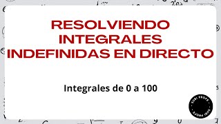 Resolviendo integrales indefinidas en directo Integrales de 0 a 100 [upl. by Stanislaw]