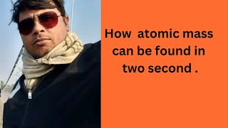 Trick to get atomic mass of the elementatomic weight [upl. by Ttevy893]