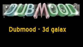 Dubmood  3D Galax [upl. by Lain]