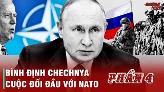 TỔNG THỐNG PUTIN PHẦN 4 BÌNH ĐỊNH CHECHNYA VÀ CUỘC ĐỐI ĐẦU VỚI NATO [upl. by Bumgardner]