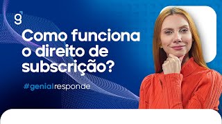 Como funciona o direito de subscrição Venda exercício ações e FIIs  GenialResponde [upl. by Ajdan109]