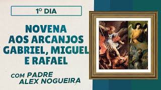 Novena aos Santos Arcanjos Gabriel Miguel e Rafael  1º dia [upl. by Auj]