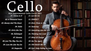 Top 20 Cello Covers of popular songs 2021  The Best Covers Of Instrumental Cello [upl. by Nahsor]