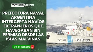 Prefectura intercepta navíos extranjeros que navegaban sin permiso desde las Islas Malvinas [upl. by Thayne]