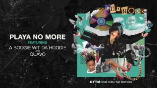 PnB Rock  Playa No More feat A Boogie Wit Da Hoodie amp Quavo Official Audio [upl. by Ahseuqram382]