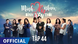 Mình Yêu Nhau Bình Yên Thôi Tập 44  Phim truyền hình VTV3 hay nhất 2024  Full HD  SK Pictures [upl. by Belak]