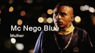 MC NEGO BLUE  MULHER  MUSICA 2012  HD [upl. by Earej]