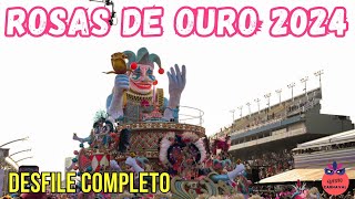 ROSAS DE OURO 2024  DESFILE COMPLETO HD [upl. by Si108]