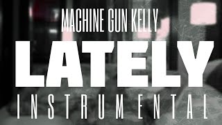 Machine Gun Kelly  Lately INSTRUMENTAL  Prod by IZM [upl. by Anibla]