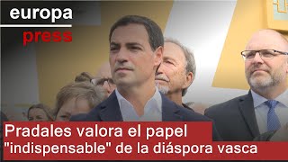 Pradales valora el papel quotindispensablequot de la diáspora vasca y dice que Euskadi debe quotacogerquot [upl. by Alemac]