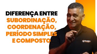 Diferença entre subordinação coordenação período simples e composto I Português para Concursos [upl. by Ettenad]