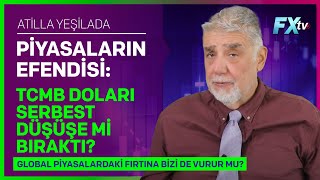 TCMB Doları Serbest Düşüşe mi Bıraktı Global Piyasalarda Fırtına Bizi de Vurur mu Atilla Yeşilada [upl. by Anilorak973]