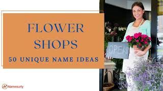 50 Unique Name Ideas for Your New Flower Shop [upl. by Aisset]