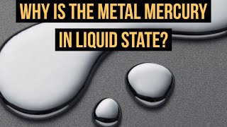 Why is the metal Mercury in liquid stateChemical Bonds and Molecular structureInspired by Science [upl. by Kcinomod]