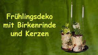 Frühlingsdeko  Blumenarrangement für den Frühling mit Birkenrinde und Kerzen selber machen [upl. by Leopoldeen]