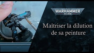 Comment DILUER votre peinture   Tutoriel Warhammer 40k [upl. by Malda]