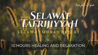 SELAWAT TAFRIJIYAH • Selawat Murah Rezeki amp Permudah Urusan Healing amp Relaxation [upl. by Nerej]