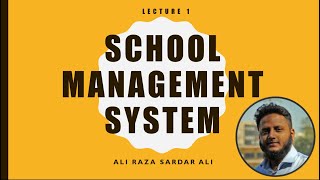 Lecture 1  School Management System [upl. by Aydne103]