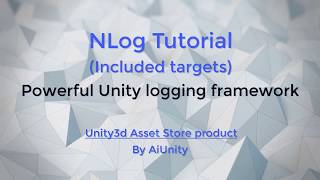 NLog Tutorial Included targets  A powerful and comprehensive Unity logging framework [upl. by Himelman]