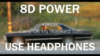 Kansas  Carry On My Wayward Son AUDIO 8D [upl. by Noiz]