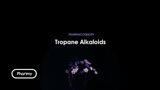 Pharmacognosy  Tropane Alkaloids [upl. by Dhu]