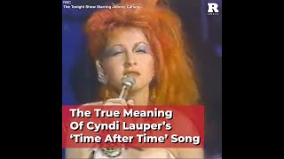 The True Meaning Of Cyndi Lauper’s ‘Time After Time’ Song [upl. by Ahsieker]