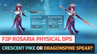 F2P ROSARIA  CRESCENT PIKE OR DRAGONSPINE SPEAR FOR PHYSICAL DPS BUILD  GENSHIN IMPACT [upl. by Tewfik]