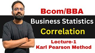 Correlation Part1 Karl Pearson Method  Business Statistics BComBBA [upl. by Fitts]