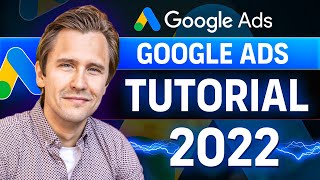 Google Ads Tutorial Made In 2022 for 2022  StepByStep for Beginners [upl. by Cypro]