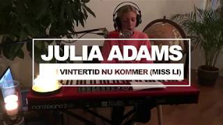 Julia Adams  Den vintertid nu kommer Miss Li cover [upl. by Shanda]